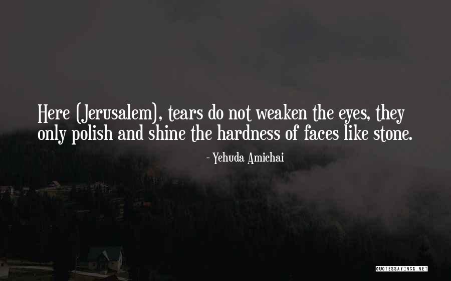 Hardness Quotes By Yehuda Amichai Hardness Quotes By Yehuda Amichai