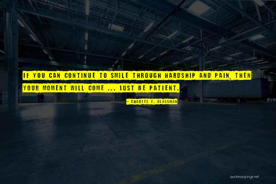 Hardship And Perseverance Quotes By Charles F. Glassman Hardship And Perseverance Quotes By Charles F. Glassman