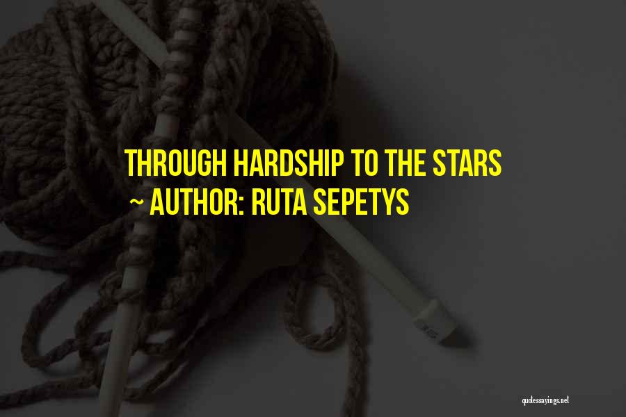 Hardship Inspirational Quotes By Ruta Sepetys