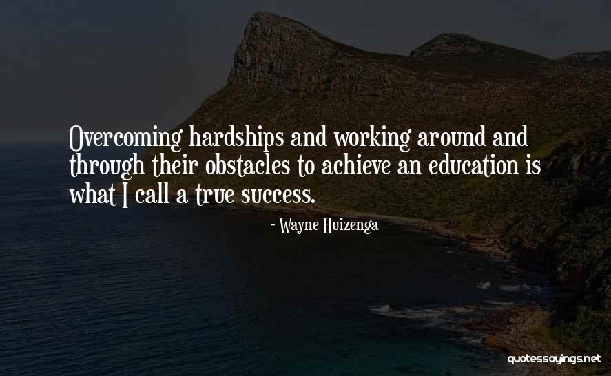Hardships And Success Quotes By Wayne Huizenga Hardships And Success Quotes By Wayne Huizenga