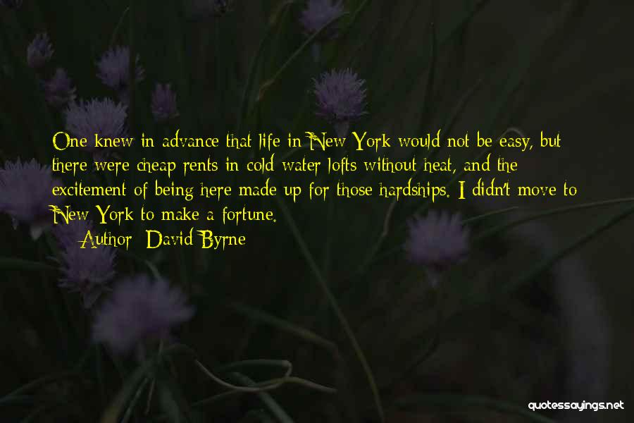 Hardships In Life Quotes By David Byrne