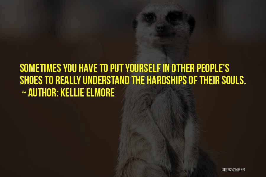 Hardships In Life Quotes By Kellie Elmore