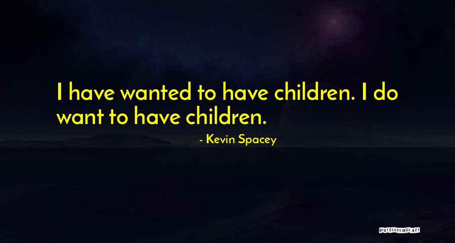 Hardships Of Being A Mother Quotes By Kevin Spacey Hardships Of Being A Mother Quotes By Kevin Spacey