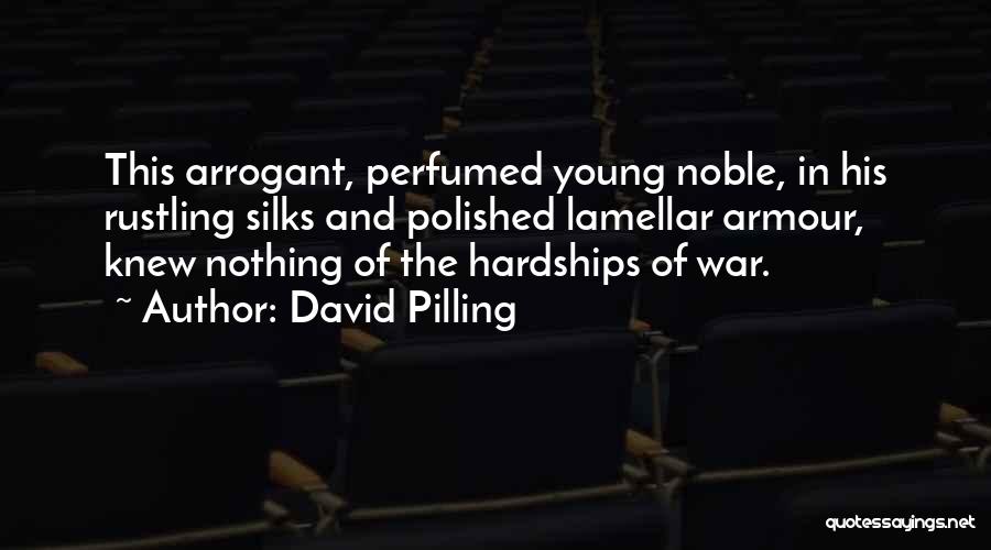 Hardships Of War Quotes By David Pilling