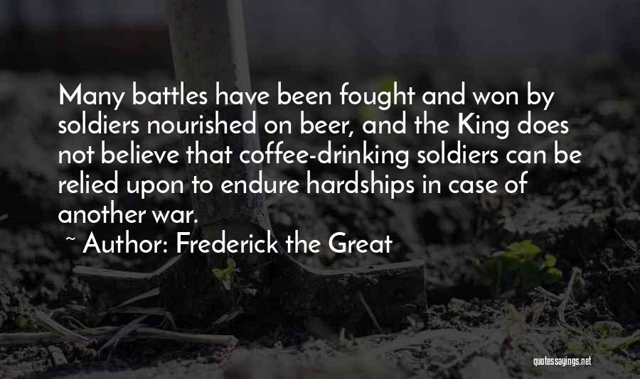 Hardships Of War Quotes By Frederick The Great
