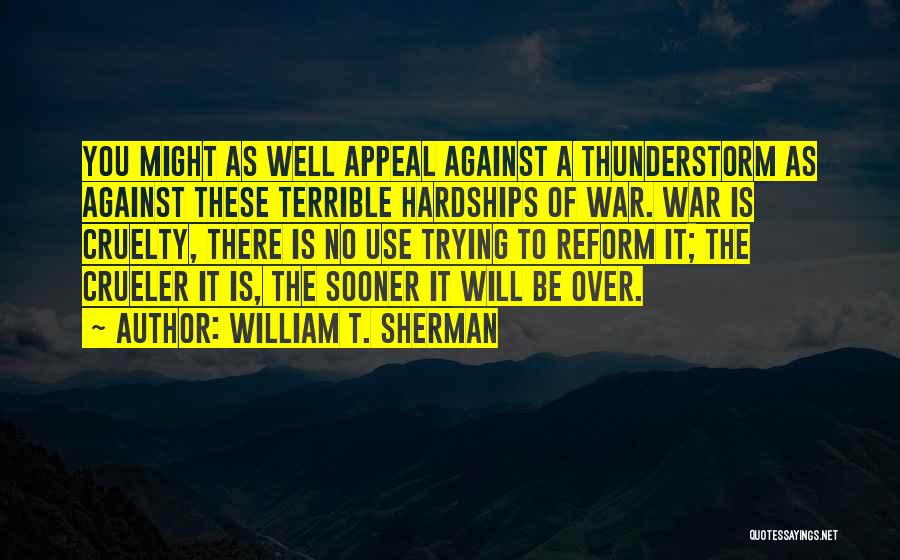 Hardships Of War Quotes By William T. Sherman