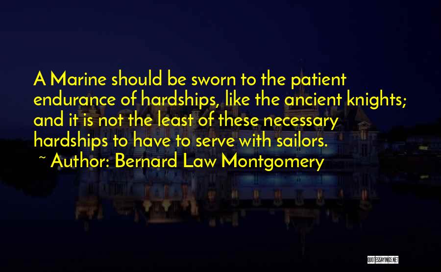 Hardships Quotes By Bernard Law Montgomery