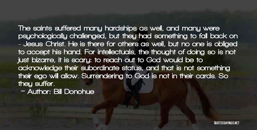 Hardships Quotes By Bill Donohue