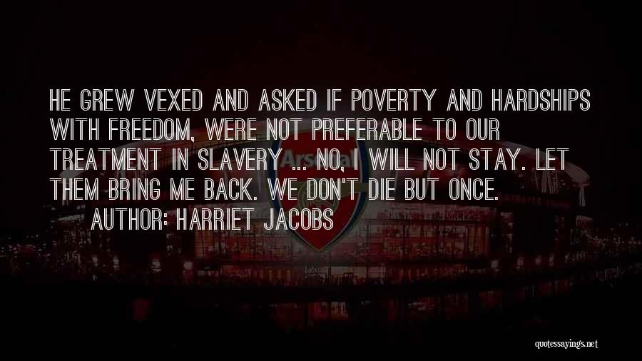 Hardships Quotes By Harriet Jacobs