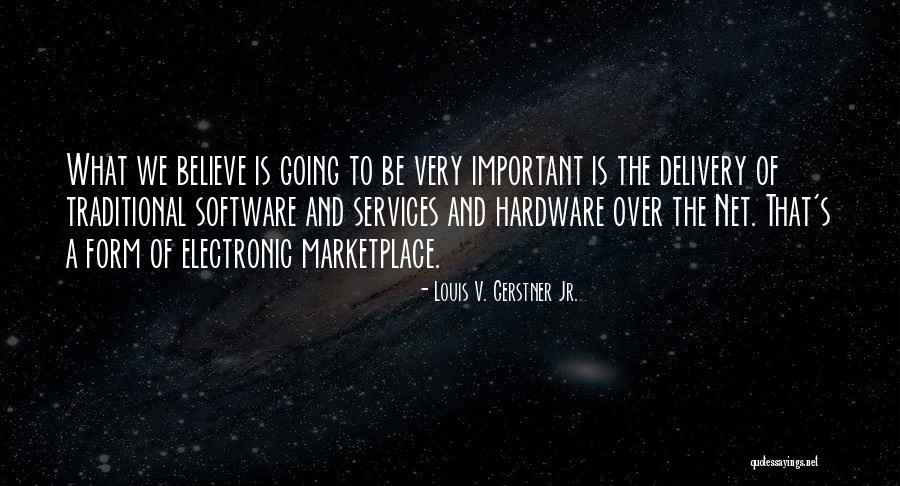 Hardware And Software Quotes By Louis V. Gerstner Jr. Hardware And Software Quotes By Louis V. Gerstner Jr.