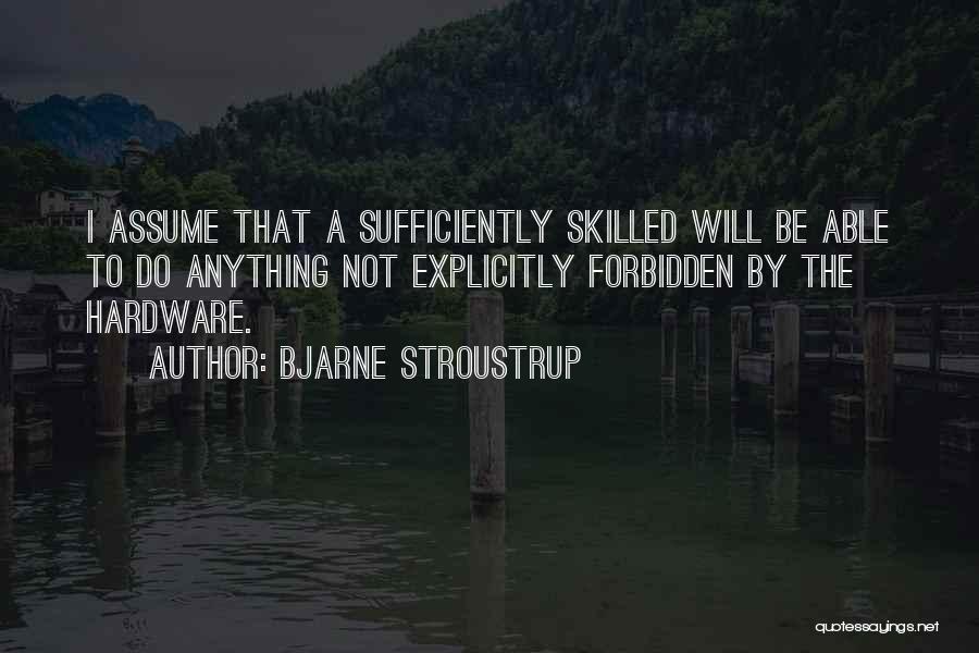 Hardware Quotes By Bjarne Stroustrup