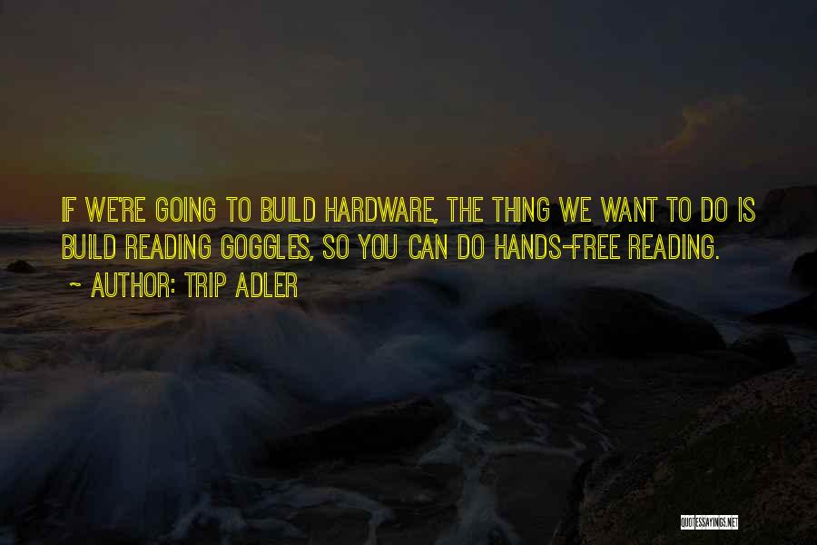 Hardware Quotes By Trip Adler