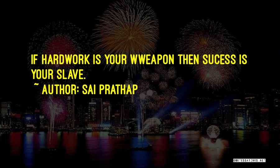 Hardwork And Success Quotes By Sai Prathap