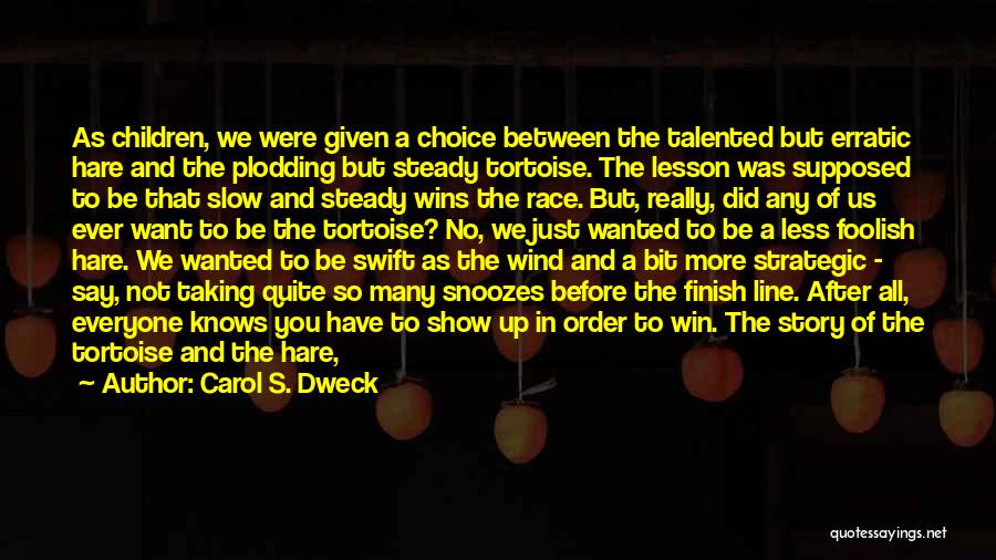 Hare And Tortoise Quotes By Carol S. Dweck