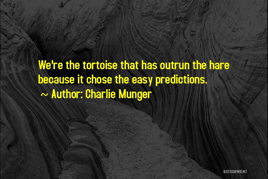 Hare And Tortoise Quotes By Charlie Munger