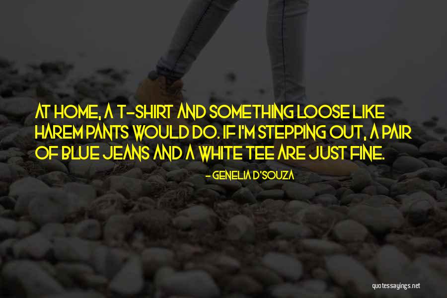 Harem Pants Quotes By Genelia D'Souza