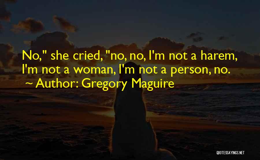 Harem Quotes By Gregory Maguire