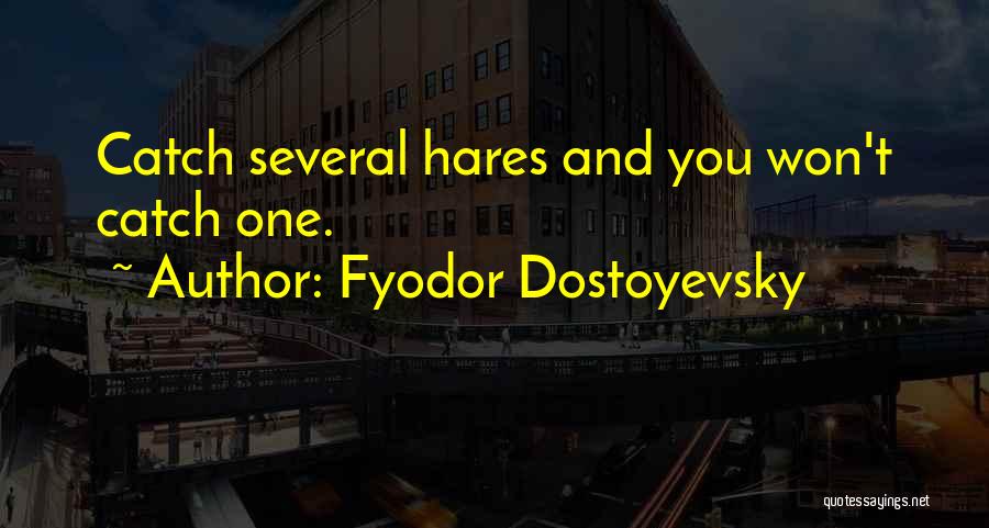 Hares Quotes By Fyodor Dostoyevsky
