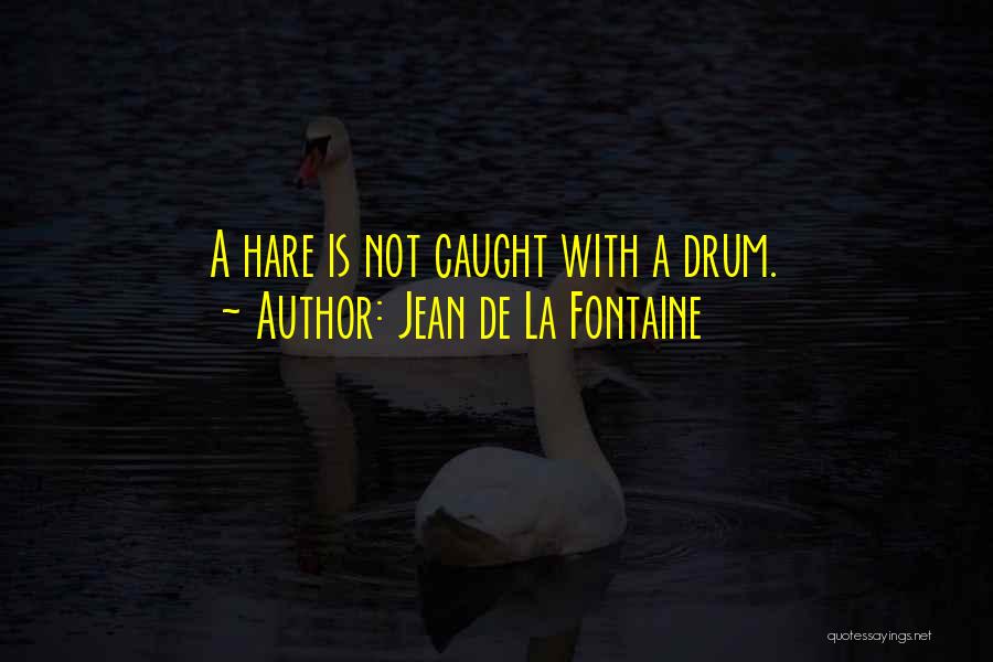 Hares Quotes By Jean De La Fontaine