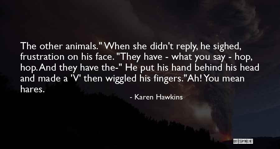 Hares Quotes By Karen Hawkins