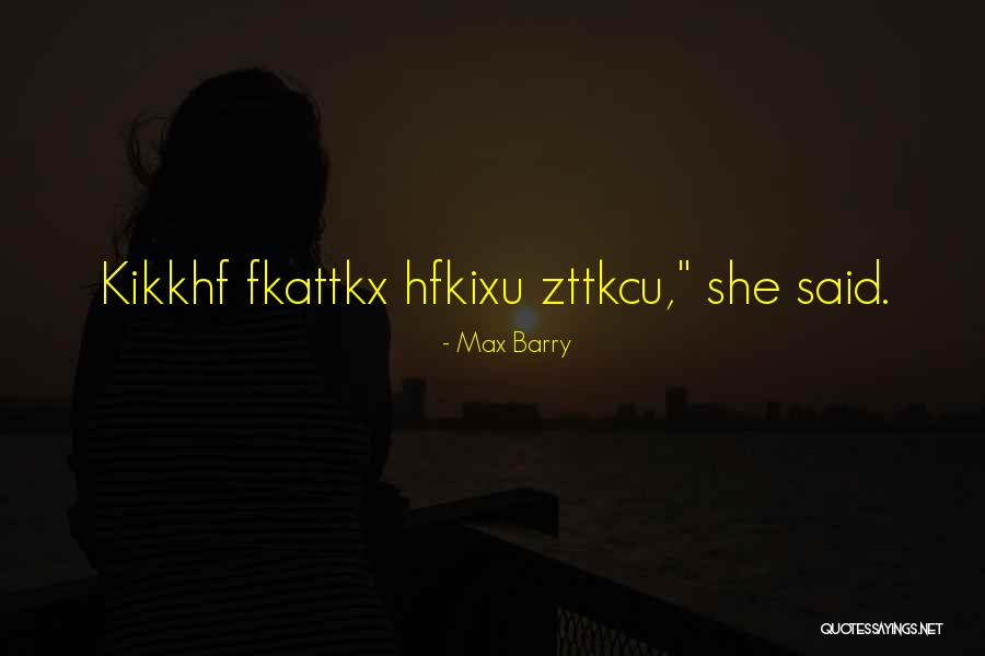 Harfe Tazeh Quotes By Max Barry Harfe Tazeh Quotes By Max Barry