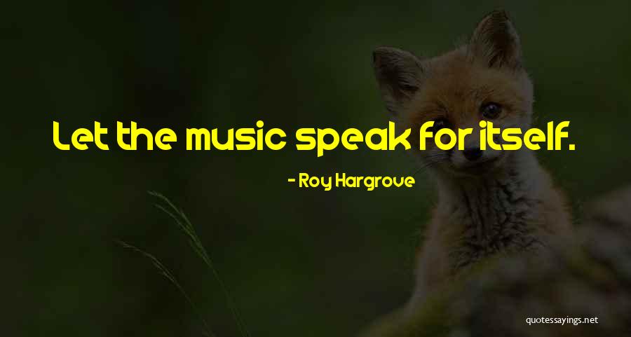 Hargrove Quotes By Roy Hargrove Hargrove Quotes By Roy Hargrove