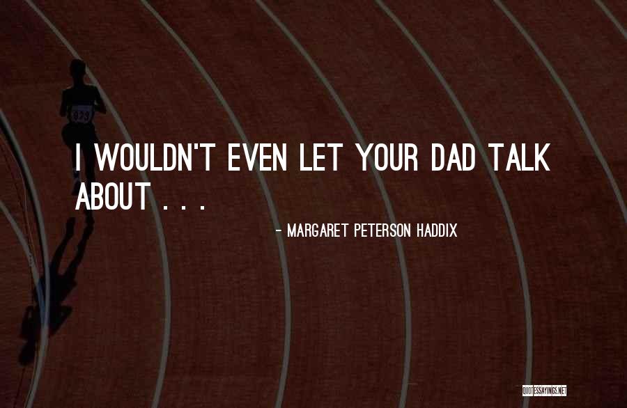 Harikrishna Pentala Quotes By Margaret Peterson Haddix Harikrishna Pentala Quotes By Margaret Peterson Haddix