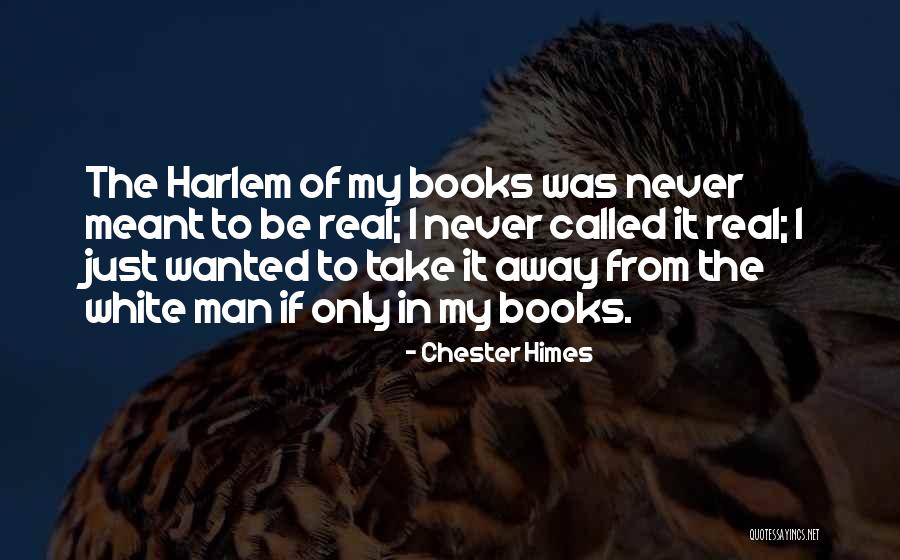 Haritash Gulshan Quotes By Chester Himes Haritash Gulshan Quotes By Chester Himes