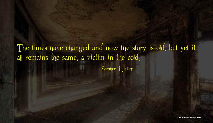 Harker Quotes By Stephen Harker Harker Quotes By Stephen Harker