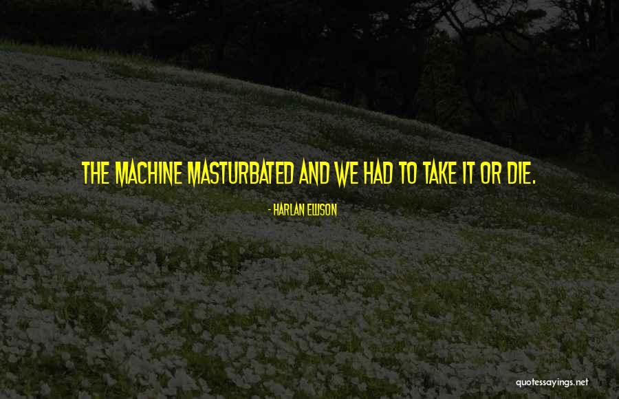 Harlan Ellison Quotes 315776 Harlan Ellison Quotes 315776