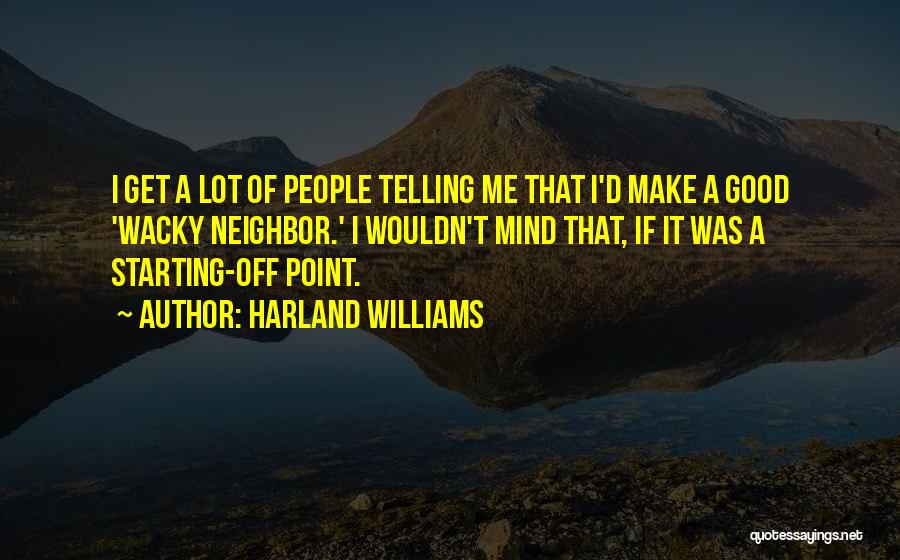 Harland Williams Quotes 1281963