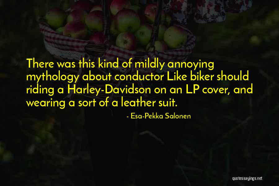 Harley Davidson Quotes By Esa-Pekka Salonen Harley Davidson Quotes By Esa-Pekka Salonen
