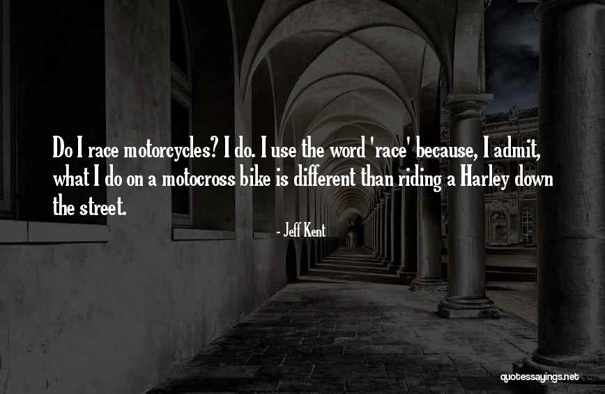 Harley Motorcycle Quotes By Jeff Kent Harley Motorcycle Quotes By Jeff Kent
