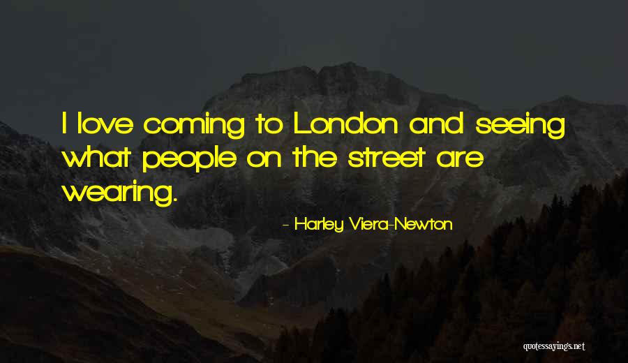 Harley Viera-Newton Quotes 1211487