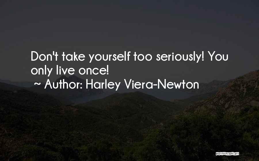 Harley Viera-Newton Quotes 227002