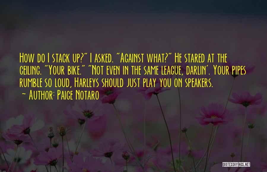 Harleys Quotes By Paige Notaro