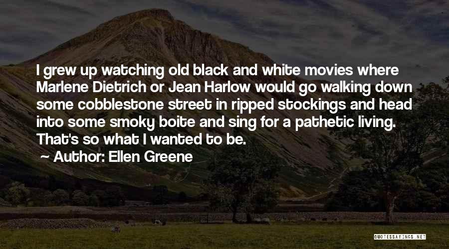 Harlow Quotes By Ellen Greene