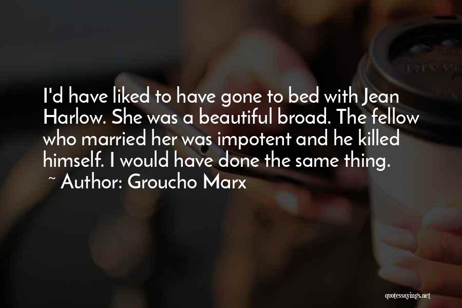 Harlow Quotes By Groucho Marx