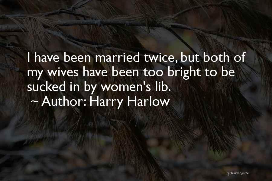 Harlow Quotes By Harry Harlow