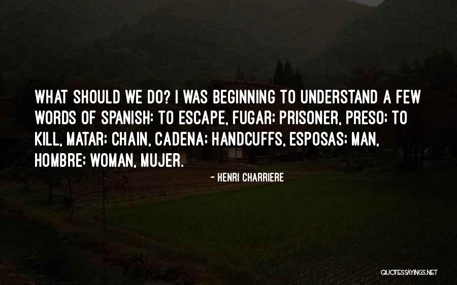 Harlyn Quinn Quotes By Henri Charriere Harlyn Quinn Quotes By Henri Charriere