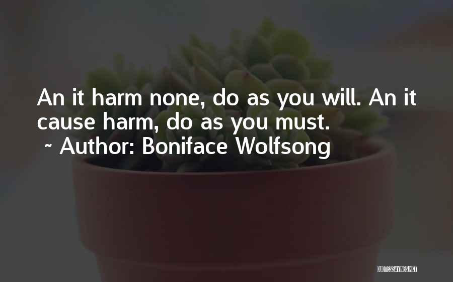 Harm None Quotes By Boniface Wolfsong