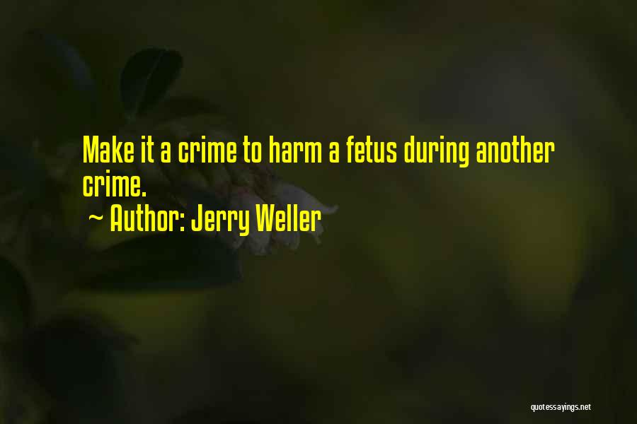 Harm Quotes By Jerry Weller