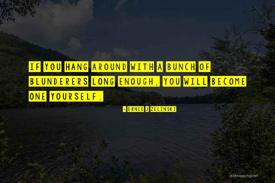 Harmati Kinga Quotes By Ernie J Zelinski Harmati Kinga Quotes By Ernie J Zelinski