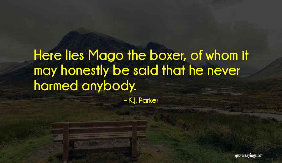 Harmed Quotes By K.J. Parker Harmed Quotes By K.J. Parker