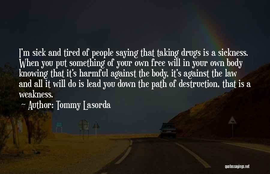 Harmful Drugs Quotes By Tommy Lasorda