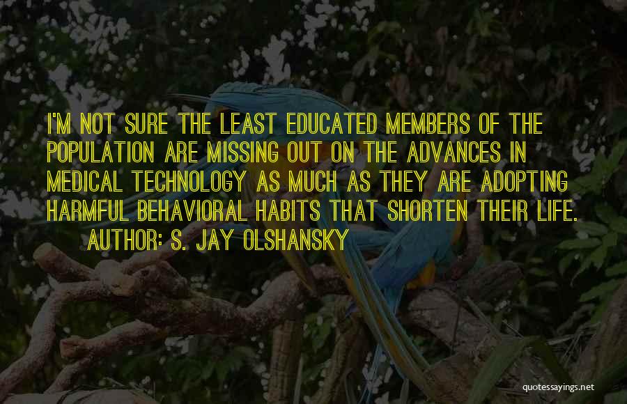 Harmful Technology Quotes By S. Jay Olshansky