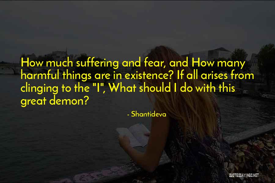Harmful Things Quotes By Shantideva Harmful Things Quotes By Shantideva