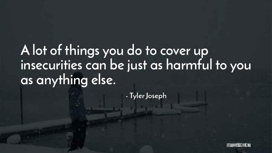 Harmful Things Quotes By Tyler Joseph Harmful Things Quotes By Tyler Joseph