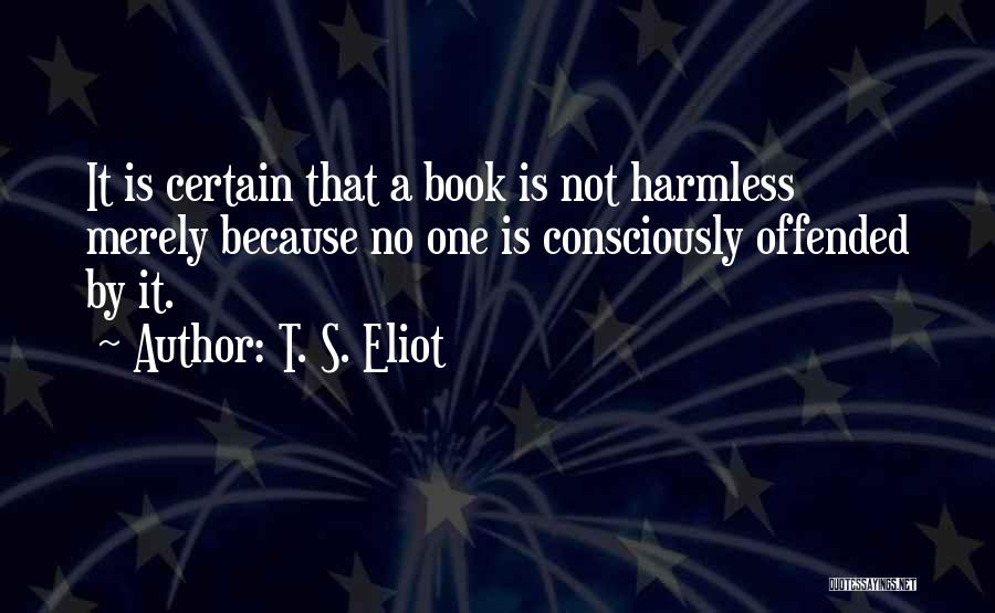 Harmless Book Quotes By T. S. Eliot