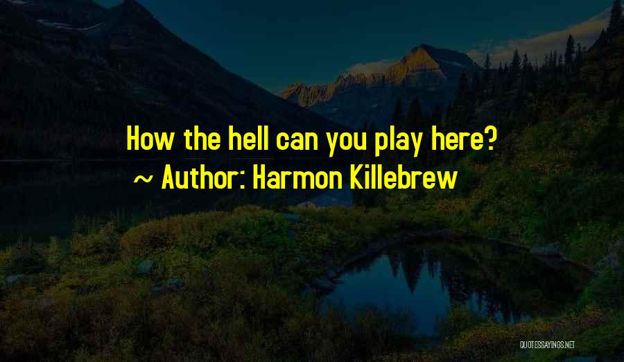 Harmon Killebrew Quotes 1205867